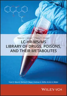 Maurer / Meyer / Helfer |  Maurer, Meyer, Helfer, Weber: LC-HR-MS/MS Library of Drugs, Poisons, and Their Metabolites | Sonstiges |  Sack Fachmedien