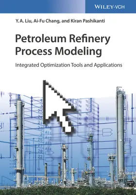 Liu / Chang / Pashikanti |  Petroleum Refinery Process Modeling | Buch |  Sack Fachmedien