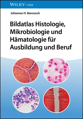 Bannasch | Bildatlas Histologie, Mikrobiologie und Hämatologie für Ausbildung und Beruf | Buch | 978-3-527-34462-8 | sack.de