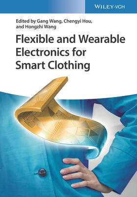 Wang / Hou | Flexible and Wearable Electronics for Smart Clothing | Buch | 978-3-527-34534-2 | sack.de