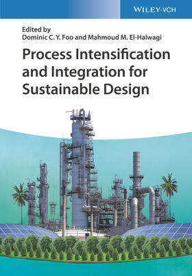 Foo / El-Halwagi | Process Intensification and Integration for Sustainable Desi | Buch | 978-3-527-34547-2 | sack.de