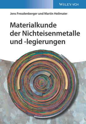 Freudenberger / Heilmaier | Materialkunde der Nichteisenmetalle und -legierungen | Buch | 978-3-527-34628-8 | sack.de