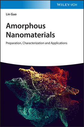 Guo | Guo, L: Amorphous Nanomaterials | Buch | 978-3-527-34747-6 | sack.de