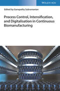 Subramanian |  Process Control, Intensification, and Digitalisation in Continuous Biomanufacturing | Buch |  Sack Fachmedien