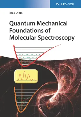Diem |  Quantum Mechanical Foundations of Molecular Spectroscopy | Buch |  Sack Fachmedien