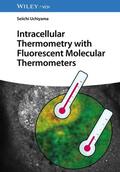 Uchiyama |  Intracellular Thermometry with Fluorescent Molecular Thermometers | Buch |  Sack Fachmedien