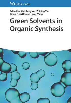 Wu / Yin / He |  Green Solvents in Organic Synthesis | Buch |  Sack Fachmedien