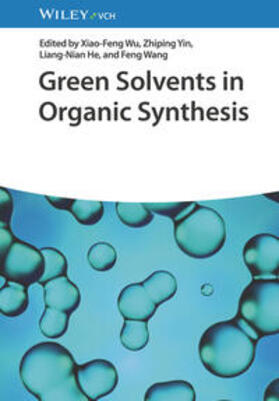 Wu / Yin / He | Green Solvents in Organic Synthesis | Buch | 978-3-527-35200-5 | sack.de