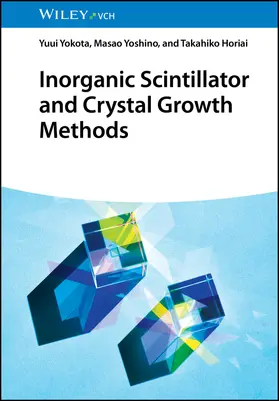 Yokota / Yoshino / Horiai |  Inorganic Scintillator and Crystal Growth Methods | Buch |  Sack Fachmedien