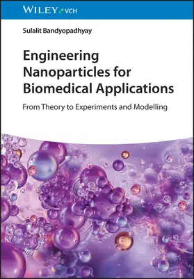 Bandyopadhyay |  Engineering Nanoparticles for Biomedical Applications | Buch |  Sack Fachmedien
