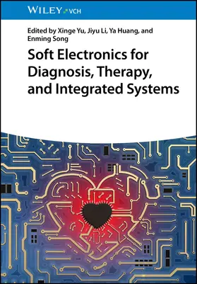 Yu / Li / Huang |  Soft Electronics for Diagnosis, Therapy, and Integrated Systems | Buch |  Sack Fachmedien