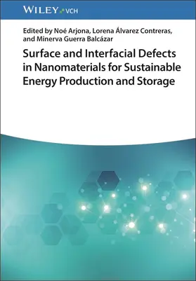 Arjona / Álvarez Contreras / Guerra Balcázar |  Surface and Interfacial Defects in Nanomaterials for Sustainable Energy Production and Storage | Buch |  Sack Fachmedien
