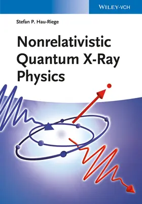 Hau-Riege |  Nonrelativistic Quantum X-Ray Physics | Buch |  Sack Fachmedien