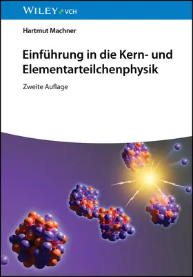 Machner |  Einführung in die Kern- und Elementarteilchenphysik | Buch |  Sack Fachmedien