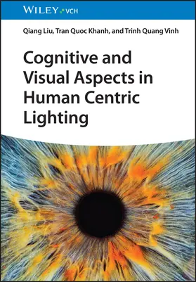 Liu / Khanh / Vinh |  Cognitive and Visual Aspects in Human Centric Interior Lighting | Buch |  Sack Fachmedien