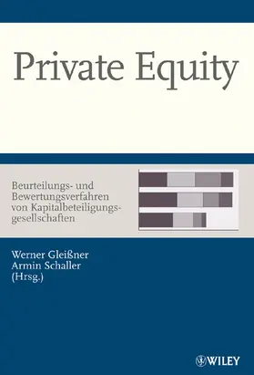 Gleißner / Schaller |  Private Equity – Beurteilungs- und Bewertungsverfahren von Kapitalbeteiligungsgesellschaften | Buch |  Sack Fachmedien