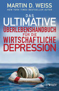 Weiss |  Das ultimative Überlebenshandbuch für die wirtschaftliche Depression | Buch |  Sack Fachmedien