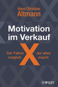 Altmann |  Motivation im Verkauf - der Faktor X, der alles möglich macht | Buch |  Sack Fachmedien
