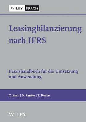 Koch / Ranker / Tesche | Leasingbilanzierung nach IFRS | Buch | 978-3-527-50675-0 | sack.de