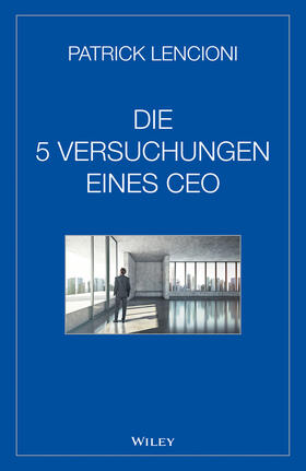 Lencioni | Die fünf Versuchungen eines CEO | Buch | 978-3-527-50809-9 | sack.de
