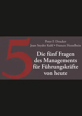 Drucker / Snyder Kuhl / Hesselbein |  Die fünf Fragen des Managements für Führungskräfte von heute | Buch |  Sack Fachmedien