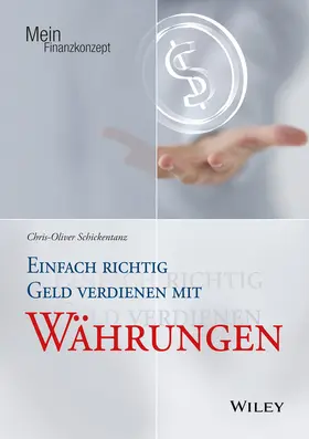 Schickentanz |  Einfach richtig Geld verdienen mit Währungen | Buch |  Sack Fachmedien