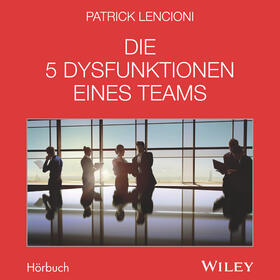 Lencioni | Die 5 Dysfunktionen eines Teams - Das Hörbuch | Sonstiges | 978-3-527-50898-3 | sack.de