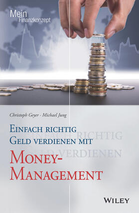 Geyer / Jung | Geyer, C: Einfach richtig Geld verdienen mit Money-Managemen | Buch | 978-3-527-50926-3 | sack.de