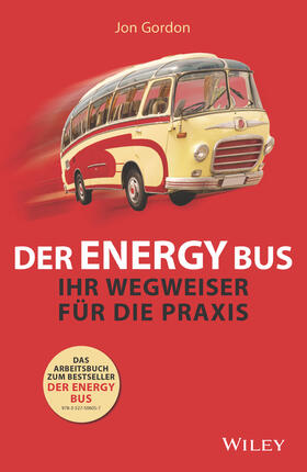 Gordon / Kelly | Der Energy Bus - Ihr Wegweiser für die Praxis | Buch | 978-3-527-50958-4 | sack.de