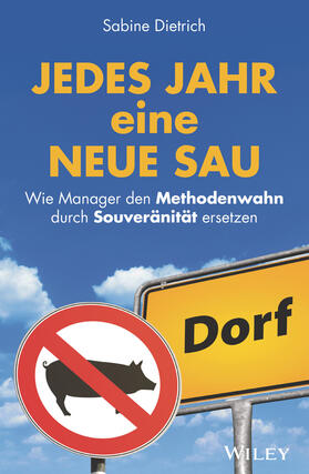 Dietrich | Dietrich, S: Jedes Jahr eine neue Sau: Wie Manager den Metho | Buch | 978-3-527-50971-3 | sack.de
