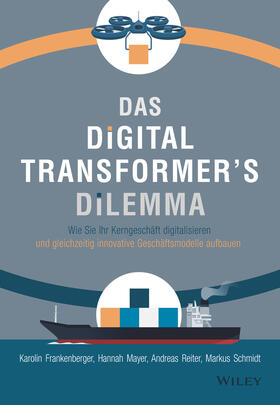 Frankenberger / Mayer / Reiter | Das Digital Transformer's Dilemma | Buch | 978-3-527-51047-4 | sack.de