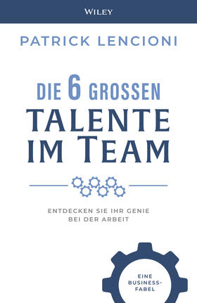 Lencioni | Die 6 großen Talente im Team | Buch | 978-3-527-51142-6 | sack.de
