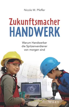 Pfeffer | Zukunftsmacher Handwerk | Buch | 978-3-527-51149-5 | www.sack.de