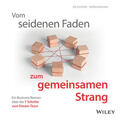 Schmidt / Karneth |  Vom seidenen Faden zum gemeinsamen Strang: Ein Business-Roman über die 7 Schritte zum Dream-Team | Sonstiges |  Sack Fachmedien