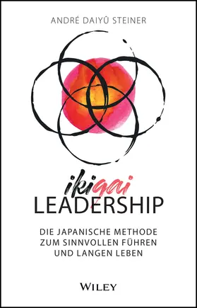 Daiyû Steiner / Daiyu Steiner / Steiner | IKIGAI-Leadership | Buch | 978-3-527-51209-6 | www.sack.de