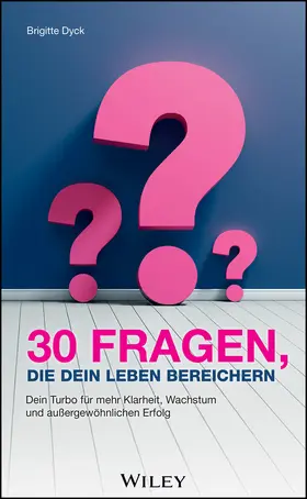 Dyck | 30 Fragen, die dein Leben bereichern | Buch | 978-3-527-51228-7 | www.sack.de
