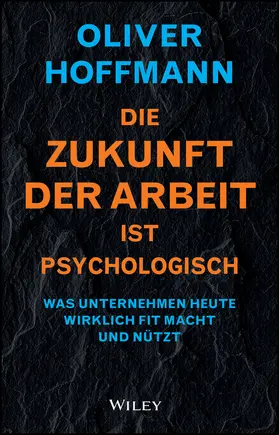Hoffmann |  Die Zukunft der Arbeit ist psychologisch | Buch |  Sack Fachmedien