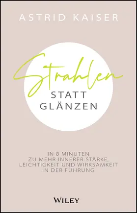Kaiser |  Strahlen statt Glänzen | Buch |  Sack Fachmedien