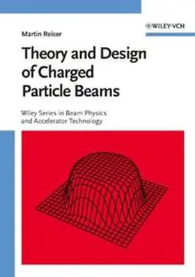 Reiser |  Theory and Design of Charged Particle Beams | eBook | Sack Fachmedien