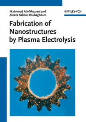 Aliofkhazraei / Sabour Rouhaghdam |  Fabrication of Nanostructures by Plasma Electrolysis | eBook | Sack Fachmedien