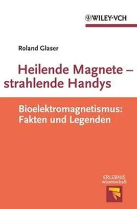 Glaser |  Heilende Magnete - strahlende Handys | eBook | Sack Fachmedien