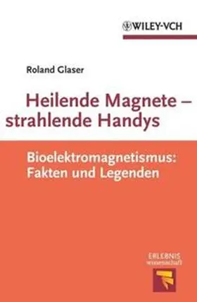 Glaser |  Heilende Magnete - strahlende Handys | eBook | Sack Fachmedien