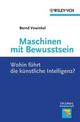 Vowinkel |  Maschinen mit Bewusstsein - Wohin führt die künstliche Intelligenz? | eBook | Sack Fachmedien