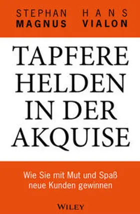 Magnus / Vialon |  Tapfere Helden in der Akquise | eBook | Sack Fachmedien