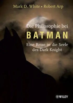 White / Arp / Irwin |  Die Philosophie bei Batman | eBook | Sack Fachmedien