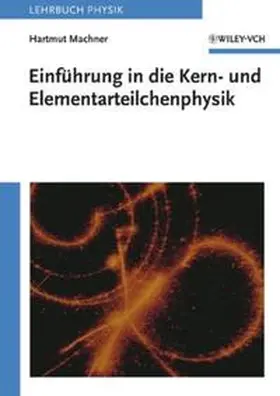 Machner |  Einführung in die Kern- und Elementarteilchenphysik | eBook | Sack Fachmedien