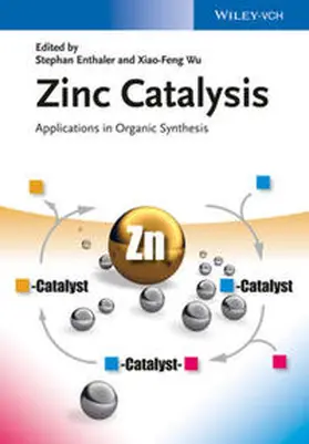 Enthaler / Wu |  Zinc Catalysis: Applications in Organic Synthesis | eBook | Sack Fachmedien