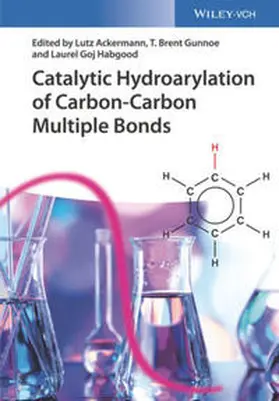Ackermann / Gunnoe / Goj Habgood |  Catalytic Hydroarylation of Carbon-Carbon Multiple Bonds | eBook | Sack Fachmedien