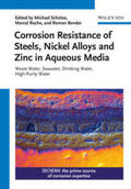 Schütze / Roche / Bender |  Corrosion Resistance of Steels, Nickel Alloys and Zinc in Aqueous Media | eBook | Sack Fachmedien