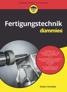 Arendes | Fertigungstechnik für Dummies | Buch | 978-3-527-71467-4 | sack.de